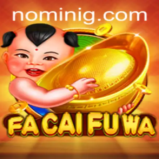 Explore the Excitement of FaCaiFuWa at Nomini